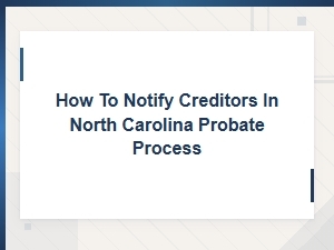 How to Notify Creditors During the North Carolina Probate Process