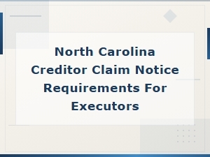 Nc Executor Creditor Claim Notice Requirements