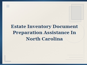 Estate Inventory Document Preparation in Nc