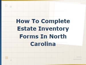 Completing Estate Inventory Forms in North Carolina