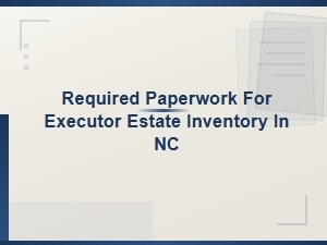 Required Estate Inventory Documents in Nc