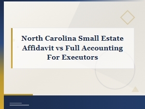 Nc Small Estate Affidavit vs Full Executor Accounting